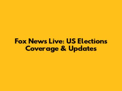 Fox News Live: US Elections Coverage & Updates