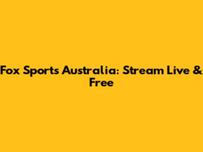 Fox Sports Australia: Stream Live & Free