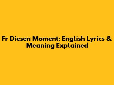 Fr Diesen Moment: English Lyrics & Meaning Explained