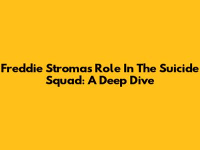 Freddie Stroma's Role In The Suicide Squad: A Deep Dive