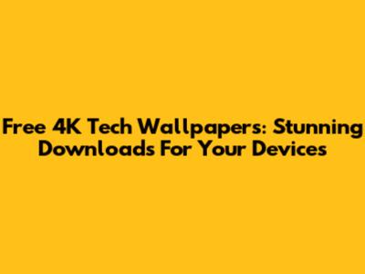 Free 4K Tech Wallpapers: Stunning Downloads For Your Devices