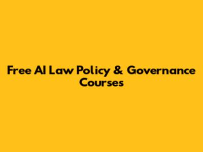 Free AI Law Policy & Governance Courses