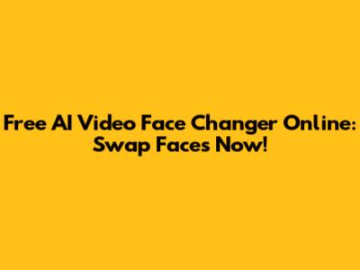 Free AI Video Face Changer Online: Swap Faces Now!