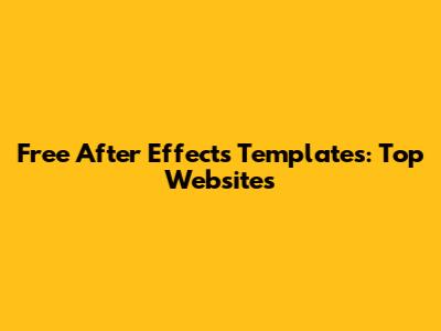 Free After Effects Templates: Top Websites