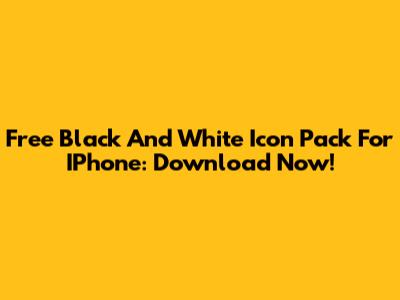 Free Black And White Icon Pack For IPhone: Download Now!
