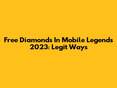 Free Diamonds In Mobile Legends 2023: Legit Ways