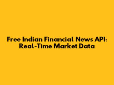 Free Indian Financial News API: Real-Time Market Data