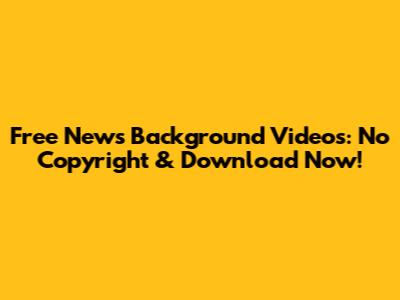 Free News Background Videos: No Copyright & Download Now!