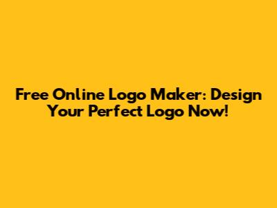 Free Online Logo Maker: Design Your Perfect Logo Now!