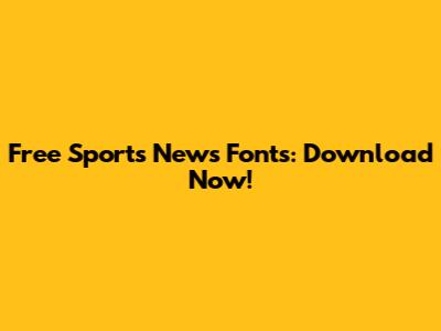 Free Sports News Fonts: Download Now!