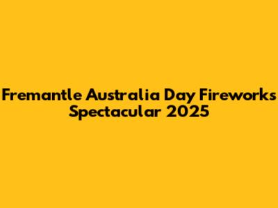 Fremantle Australia Day Fireworks Spectacular 2025