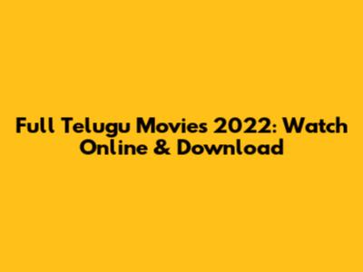 Full Telugu Movies 2022: Watch Online & Download