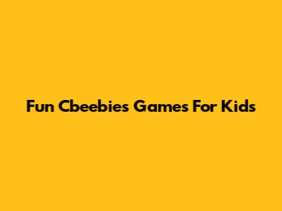 Fun Cbeebies Games For Kids