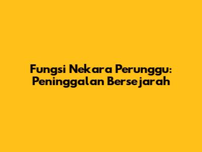 Fungsi Nekara Perunggu: Peninggalan Bersejarah