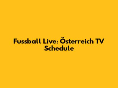 Fussball Live: Österreich TV Schedule