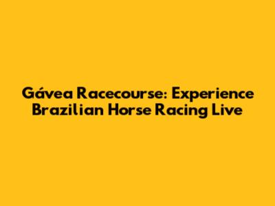 Gávea Racecourse: Experience Brazilian Horse Racing Live