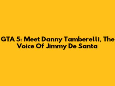 GTA 5: Meet Danny Tamberelli, The Voice Of Jimmy De Santa