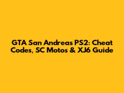 GTA San Andreas PS2: Cheat Codes, SC Motos & XJ6 Guide