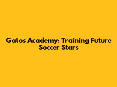 Galo's Academy: Training Future Soccer Stars