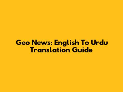 Geo News: English To Urdu Translation Guide