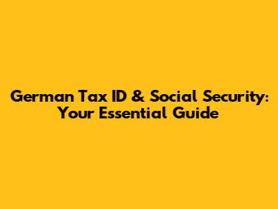 German Tax ID & Social Security: Your Essential Guide