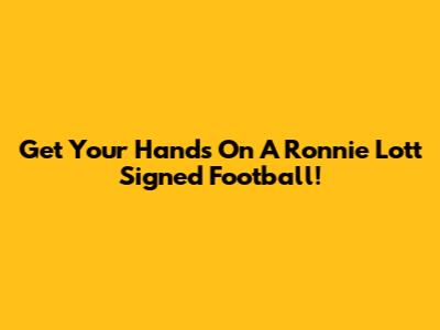 Get Your Hands On A Ronnie Lott Signed Football!