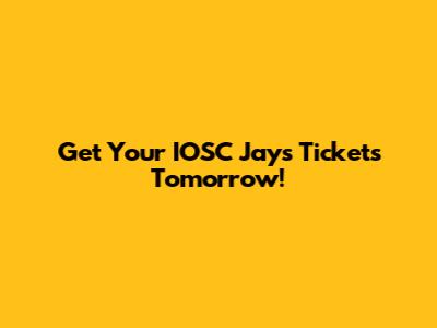 Get Your IOSC Jays Tickets Tomorrow!