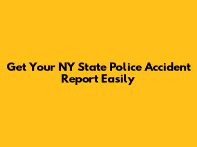 Get Your NY State Police Accident Report Easily