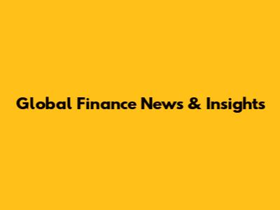 Global Finance News & Insights
