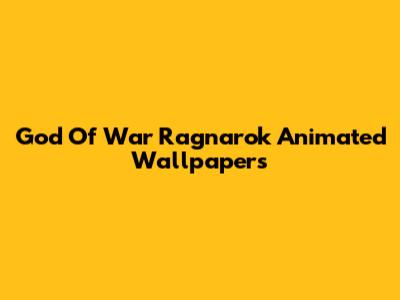 God Of War Ragnarok Animated Wallpapers