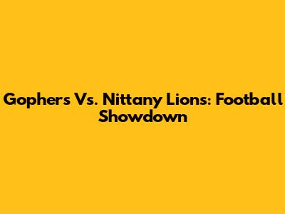 Gophers Vs. Nittany Lions: Football Showdown