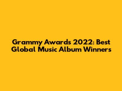 Grammy Awards 2022: Best Global Music Album Winners