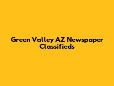 Green Valley AZ Newspaper Classifieds
