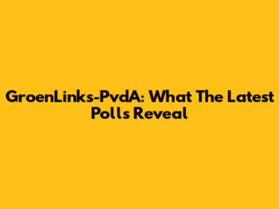 GroenLinks-PvdA: What The Latest Polls Reveal