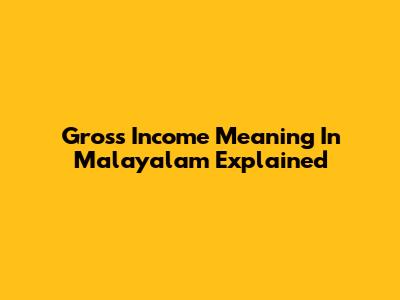 Gross Income Meaning In Malayalam Explained