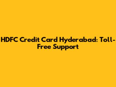 HDFC Credit Card Hyderabad: Toll-Free Support