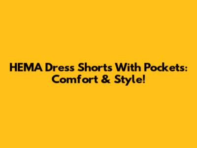 HEMA Dress Shorts With Pockets: Comfort & Style!