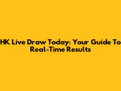 HK Live Draw Today: Your Guide To Real-Time Results