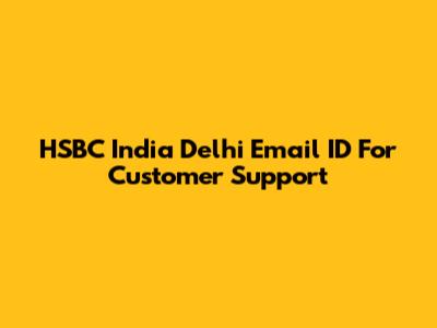 HSBC India Delhi Email ID For Customer Support