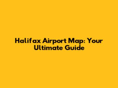 Halifax Airport Map: Your Ultimate Guide