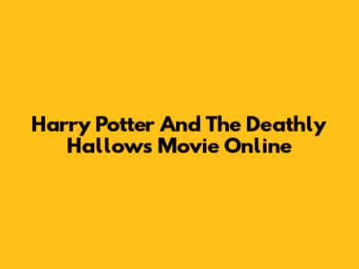 Harry Potter And The Deathly Hallows Movie Online