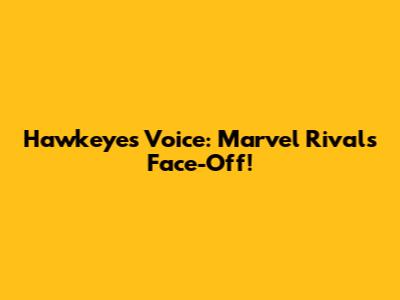Hawkeye's Voice: Marvel Rivals Face-Off!