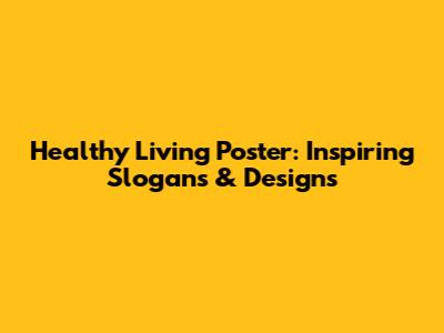 Healthy Living Poster: Inspiring Slogans & Designs