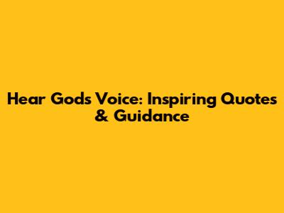 Hear God's Voice: Inspiring Quotes & Guidance