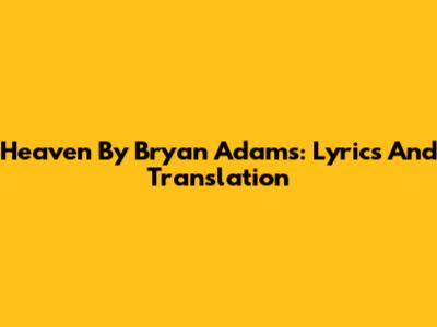 Heaven By Bryan Adams: Lyrics And Translation