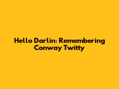 Hello Darlin': Remembering Conway Twitty