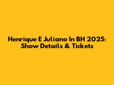 Henrique E Juliano In BH 2025: Show Details & Tickets