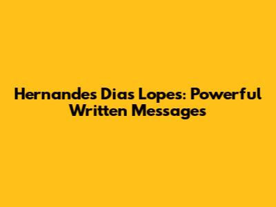 Hernandes Dias Lopes: Powerful Written Messages