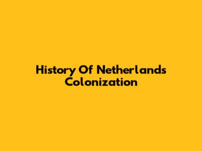 History Of Netherlands Colonization