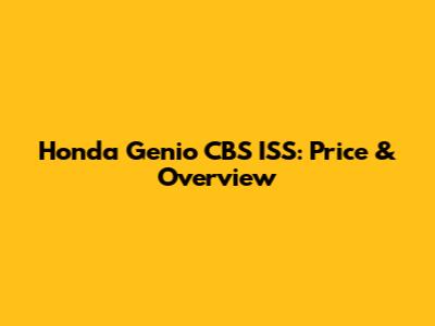 Honda Genio CBS ISS: Price & Overview